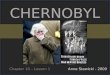 CHERNOBYL Chapter 10 – Lesson 1 Anne Stawicki - 2009