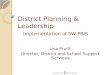 District Planning & Leadership Implementation of SW-PBIS Lisa Pruitt Director, District and School Support Services