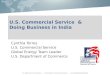 U.S. Commercial Service & Doing Business in India Cynthia Torres U.S. Commercial Service Global Energy Team Leader U.S. Department of Commerce