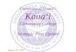 KAUA‘I COMMUNITY COLLEGE 2007-2008 STRATEGIC PLAN UPDATE University of Hawai‘i Kaua‘i Community College Strategic Plan Update August 14, 2007