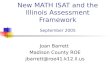 New MATH ISAT and the Illinois Assessment Framework September 2005 Joan Barrett Madison County ROE jbarrett@roe41.k12.il.us