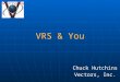 VRS & You Chuck Hutchins Vectors, Inc.. Technology