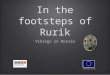 In the footsteps of Rurik Vikings in Russia Financed by EU