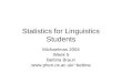 Statistics for Linguistics Students Michaelmas 2004 Week 5 Bettina Braun bettina
