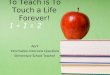To Teach is To Touch a Life Forever! April Information Interview Questions Elementary School Teacher