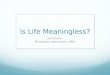 Is Life Meaningless? Jean Kazez Philosophy Department, SMU