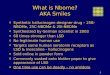 What is Nbome? AKA Smiles o Synthetic hallucinogen designer drug – 25B-NBOMe, 25C-NBOMe & 25I-NBOMe o Synthesized by German scientist in 2003 o 60 times