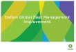 Oxfam Global fleet Management Improvement. BACKGROUND  Limited, local fleet management  Pilot  Global business case  Global project