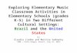 Exploring Elementary Music Classroom Activities in Elementary Schools (grades K-5) in Two Different Cultural Settings: Brazil and the United States by