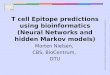 CENTER FOR BIOLOGICAL SEQUENCE ANALYSISTECHNICAL UNIVERSITY OF DENMARK DTU T cell Epitope predictions using bioinformatics (Neural Networks and hidden