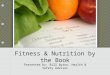 Fitness & Nutrition by the Book Presented by: Bill Byron, Health & Safety Advisor