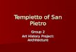 Tempietto of San Pietro Group 2 Art History Project: Architecture