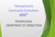 “Pennsylvania’s Community Corrections RESET” PENNSYLVANIA DEPARTMENT OF CORRECTIONS