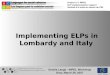 Implementing ELPs in Lombardy and Italy Project C 5 IMPEL ELP implementation support Soutien à la mise en oeuvre du PEL Gisella Langé - IMPEL Workshop