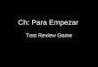Ch: Para Empezar Test Review Game. Adjectives Write the OPPOSITE adjective of: trabajador