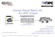 Using Visual Basic As An OPC Client John Weber President & Founder Software Toolbox, Inc. jweber@softwaretoolbox.com website: 