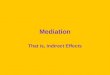 Mediation That is, Indirect Effects What is a Mediator? An intervening variable. X causes M and then M causes Y