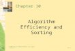 © 2006 Pearson Addison-Wesley. All rights reserved10 A-1 Chapter 10 Algorithm Efficiency and Sorting