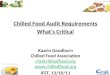 Chilled Food Audit Requirements What’s Critical Kaarin Goodburn Chilled Food Association cfa@chilledfood.org  IFST, 13/10/11