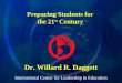 International Center for Leadership in Education Dr. Willard R. Daggett Preparing Students for the 21 st Century