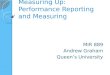 Measuring Up: Performance Reporting and Measuring MIR 889 Andrew Graham Queen’s University