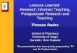Lessons Learned: Research Informed Teaching, Postgraduate Research and Teaching Thomas Rades School of Pharmacy University of Otago Dunedin, New Zealand