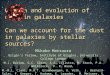 Origin and evolution of dust in galaxies Can we account for the dust in galaxies by stellar sources? Mikako Matsuura Origin’s fellow, Institute of Origins,