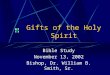 Gifts of the Holy Spirit Bible Study November 13, 2002 Bishop, Dr. William B. Smith, Sr