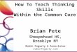 How To Teach Thinking Skills Within the Common Core Robin Fogarty & Associates robinfogarty.com Brian Pete Sheepshead HS, Brooklyn NY