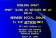 1 BOWLING APART SPORT CLUBS AS BRIDGES OR AS WALLS BETWEEN SOCIAL GROUPS IN THE NETHERLANDS Wout Ultee Tel Aviv University Mortimer and Raymond Sackler