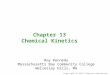 Copyright  2011 Pearson Education, Inc. Chapter 13 Chemical Kinetics Roy Kennedy Massachusetts Bay Community College Wellesley Hills, MA