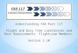 1 Understanding FAR Part 117 Flight and Duty Time Limitations and Rest Requirements: Flightcrew Members. Version 1.10