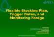 Flexible Stocking Plan, Trigger Dates, and Monitoring Forage Dwayne Rice Area Rangeland Management Specialist Lincoln, Kansas @ks.usda.gov