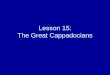 Lesson 15: The Great Cappadocians. Macrina Basil the Great or Basil of Caesarea Gregory of Nyssa Gregory of Nazianzus