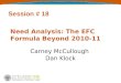 Need Analysis: The EFC Formula Beyond 2010-11 Carney McCullough Dan Klock Session # 18
