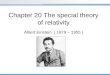 Chapter 20 The special theory of relativity Albert Einstein ( 1879 ~ 1955 )