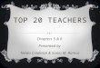 TOP 20 TEACHERS Chapters 5 & 6 Presented by Nelda Calderon & Sonia M. Ramos