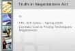 Truth in Negotiations Act By: FRL 328 Class – Spring 2009 Contract Cost & Pricing Techniques- Negotiations