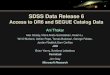 Data Release 6 Access to DR6 and SEGUE Catalog Data SDSS Data Release 6 Access to DR6 and SEGUE Catalog Data Ani Thakar Alex Szalay, Maria Nieto-Santisteban,
