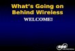 What’s Going on Behind Wireless Public Safety Solutions WELCOME!