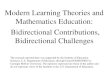 Modern Learning Theories and Mathematics Education: Bidirectional Contributions, Bidirectional Challenges The research reported here was supported by the