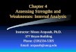 Chapter 4 Assessing Strengths and Weaknesses: Internal Analysis Instructor: Moses Acquaah, Ph.D. 377 Bryan Building Phone: (336)334-5305 Email: acquaah@uncg.edu