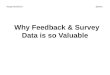 Why Feedback & Survey Data is so Valuable @timlb#superweek2014