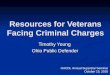 Resources for Veterans Facing Criminal Charges Timothy Young Ohio Public Defender OACDL Annual Superstar Seminar October 15, 2010