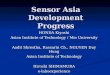 Sensor Asia Development Progress HONDA Kiyoshi Asian Institute of Technology / Mie University Aadit Shrestha, Rassarin Ch., NGUYEN Duy Hung Asian Institute