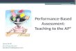 Performance-Based Assessment: Teaching to the AP® Laura Terrill lterrill@gmail.com lauraterrill.wikispaces.com