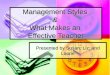 Management Styles & What Makes an Effective Teacher Presented by Susan, Liz, and Laurie