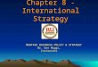1 Chapter 8 - International Strategy MGNT428 BUSINESS POLICY & STRATEGY Dr. Gar Wiggs, Instructor