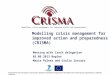 Modelling crisis management for improved action and preparedness Funded from the European Community's Seventh Framework Programme FP7/2007-2013 under grant