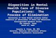 Disparities in Mental Health Care of Diverse Populations: The Process of Elimination University of Texas Health Sciences Center Committee of Advancement